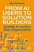 Wei Manfredi - From AI Users to Solution Builders, Inbunden