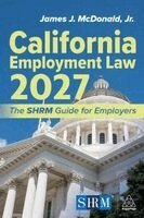 James J. McDonald, Jr. J.D., SHRM-SCP, SPHR - California Employment Law 2027, Inbunden