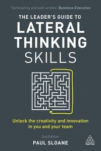 bokomslag The Leader's Guide to Lateral Thinking Skills