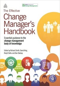 bokomslag The Effective Change Manager's Handbook