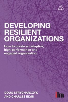 Doug Strycharczyk, Charles Elvin, Jim Caple - Developing Resilient Organizations, Inbunden