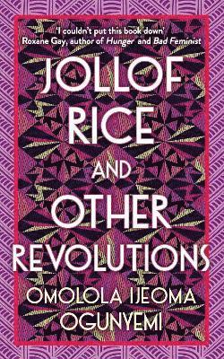 Omolola Ijeoma Ogunyemi - Jollof Rice and Other Revolutions, Inbunden