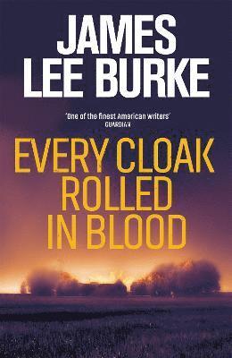 James Lee (Author) Burke, James Lee Burke - Every Cloak Rolled In Blood, Inbunden