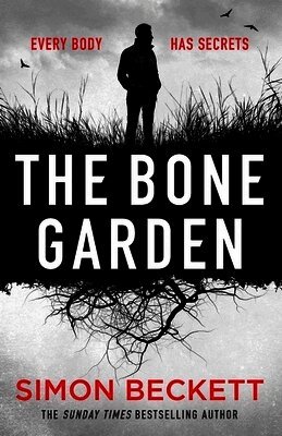 Simon Beckett - Bone Garden, Inbunden