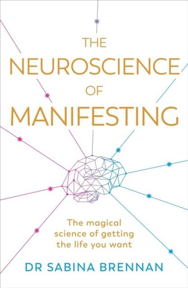 bokomslag The Neuroscience of Manifesting