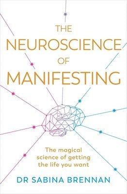 bokomslag The Neuroscience of Manifesting