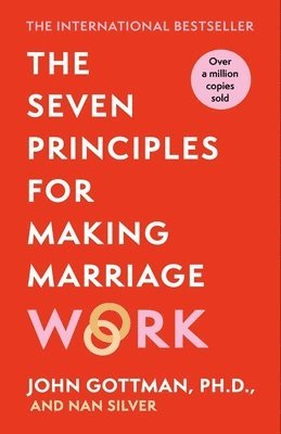 John Gottman - Seven Principles For Making Marriage Work, Häftad