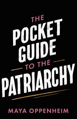 Maya Oppenheim - Pocket Guide to the Patriarchy, Inbunden
