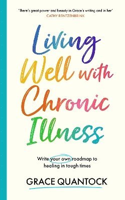 Grace Quantock - Living Well with Chronic Illness, Inbunden