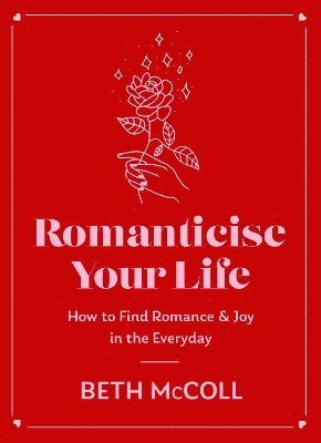 bokomslag Romanticise Your Life