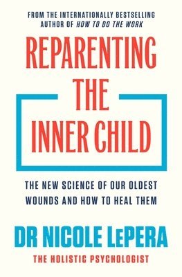 Nicole LePera - Reparenting the Inner Child, Inbunden