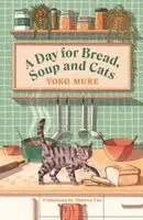 Yoko Mure - Day for Bread, Soup and Cats, Häftad
