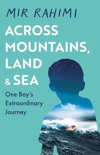 bokomslag Across Mountains, Land and Sea