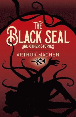 Arthur Machen - Black Seal and Other Stories, Häftad