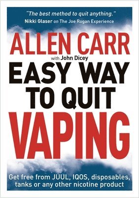 Allen Carr, John Dicey - Allen Carr's Easy Way to Quit Vaping: Get Free from Juul, Iqos, Disposables, Tanks or Any Other Nicotine Product, Häftad