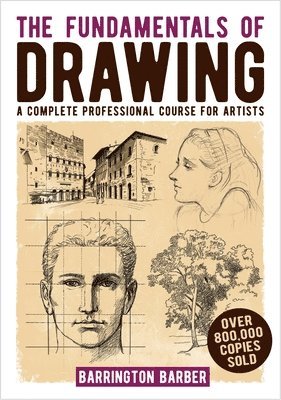 bokomslag The Fundamentals of Drawing: A Complete Professional Course for Artists