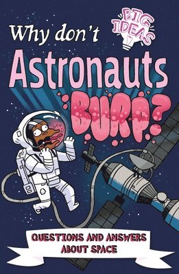 Anne Rooney, William Potter - Why Don't Astronauts Burp?: Questions and Answers about Space, Häftad