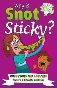 bokomslag Why Is Snot Sticky?: Questions and Answers about Bizarre Bodies