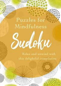 bokomslag Puzzles for Mindfulness Sudoku: Relax and Unwind with This Delightful Compilation