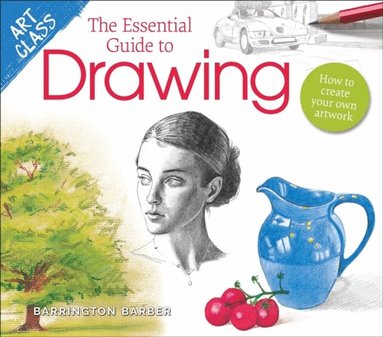 Barrington Barber - Art Class: The Essential Guide to Drawing, Häftad