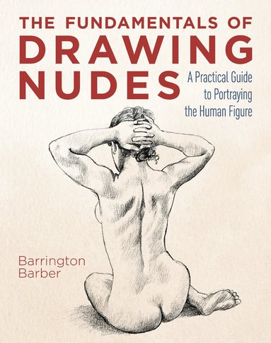 Barrington Barber - Fundamentals of Drawing Nudes, Häftad