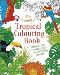 bokomslag The Beautiful Tropical Colouring Book