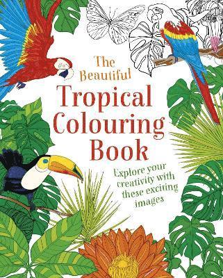 The Beautiful Tropical Colouring Book 1