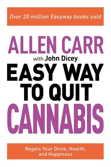 Allen Carr, John Dicey - Allen Carr: The Easy Way to Quit Cannabis, Häftad