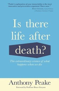 bokomslag Is There Life After Death?: The Extraordinary Science of What Happens When We Die