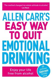 bokomslag Allen Carr's Easy Way to Quit Emotional Drinking