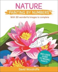 bokomslag Nature Painting by Numbers: With 30 Wonderful Images to Complete. Includes Guide to Mixing Paints