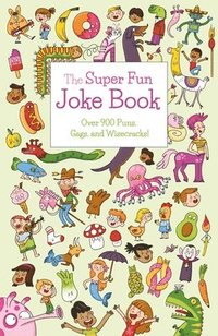 bokomslag The Super Fun Joke Book: Over 900 Puns, Gags, and Wisecracks!