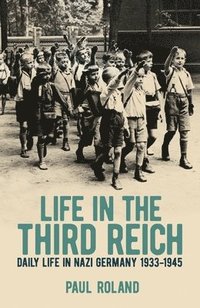 bokomslag Life in the Third Reich: Daily Life in Nazi Germany, 1933-1945