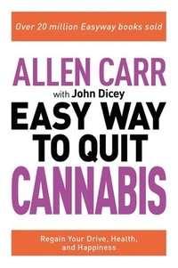 bokomslag Allen Carr: The Easy Way to Quit Cannabis: Regain Your Drive, Health, and Happiness