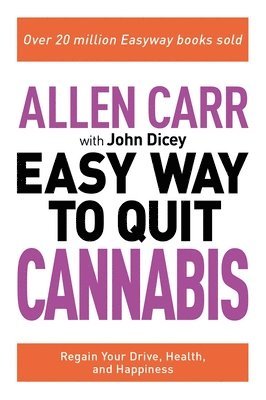 bokomslag Allen Carr: The Easy Way to Quit Cannabis: Regain Your Drive, Health, and Happiness