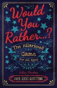 bokomslag Would You Rather...? The Hilarious Game for All Ages