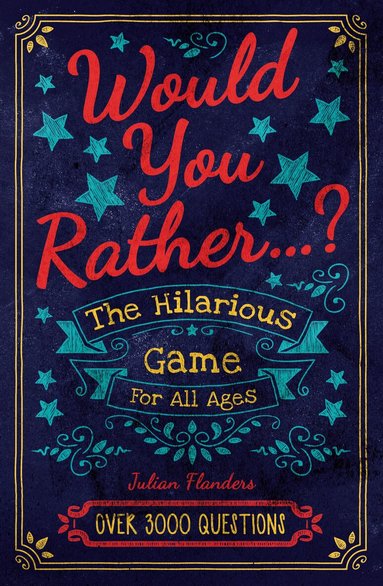 Julian Flanders - Would You Rather...? The Hilarious Game for All Ages, Häftad