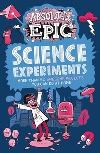 bokomslag Absolutely Epic Science Experiments: More Than 50 Awesome Projects You Can Do at Home