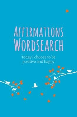 Eric Saunders - The Affirmations Wordsearch: Today I Choose to Be Positive and Happy, Häftad