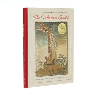 Williams - The Velveteen Rabbit: A Faithful Reproduction of the Children's Classic, Featuring the Original Artworks, Inbunden