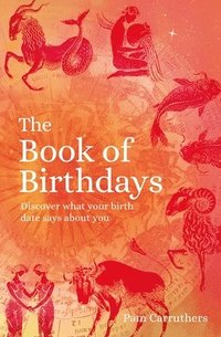 bokomslag The Book of Birthdays: Discover What Your Birth Date Says about You