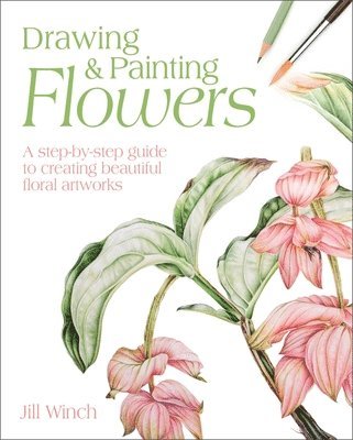 Drawing & Painting Flowers: A Step-By-Step Guide to Creating Beautiful Floral Artworks