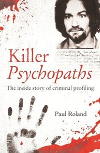 bokomslag Killer Psychopaths: The Inside Story of Criminal Profiling