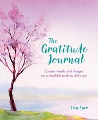 bokomslag The Gratitude Journal: Create Words and Images on a Thankful Path to Daily Joy