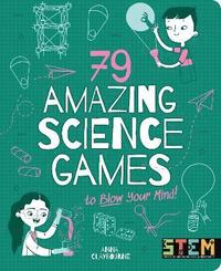 bokomslag 79 Amazing Science Games to Blow Your Mind!