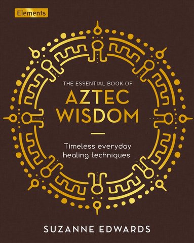 Suzanne Edwards - Essential Book of Aztec Wisdom, Inbunden