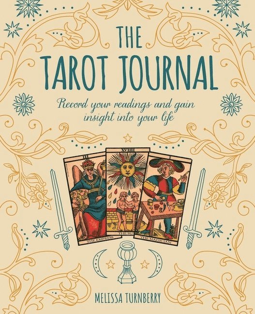 The Tarot Journal: Record Your Readings and Gain Insight Into Your Life