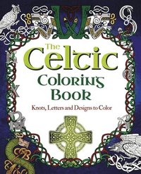 bokomslag The Celtic Coloring Book: Knots, Letters and Designs to Color