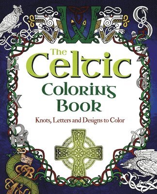 The Celtic Coloring Book: Knots, Letters and Designs to Color 1