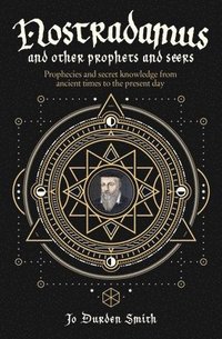 bokomslag Nostradamus and Other Prophets and Seers: Prophecies and Secret Knowledge from Ancient Times to the Present Day